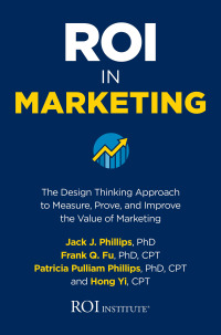 roi in marketing the design thinking approach to measure prove and improve the value of marketing