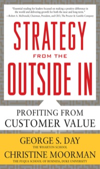 strategy from the outside in profiting from customer value 1st edition george s. day , christine moorman