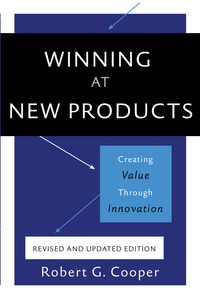winning at new products creating value through innovation 4th edition robert g. cooper 0465093329,