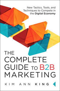 the complete guide to b2b marketing new tactics tools and techniques to compete in the digital economy