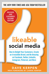 likeable social media revised and expanded how to delight your customers create an irresistible brand and be