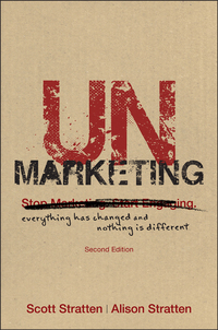 unmarketing everything has changed and nothing is different 2nd edition scott stratten , alison stratten