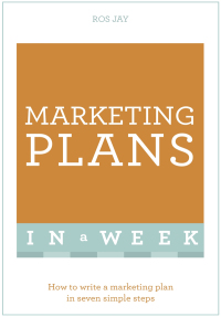 marketing plans in a week how to write a marketing plan in seven simple steps 1st edition ros jay ,  john