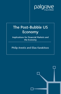 the post bubble us economy implications for financial markets and the economy 1st edition p. arestis, e.