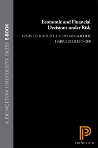 economic and financial decisions under risk 1st edition louis eeckhoudt, christian gollier, harris