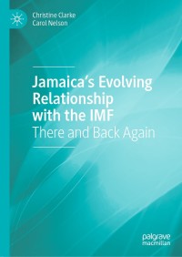 jamaicas evolving relationship with the imf there and back again 1st edition christine clarke; carol nelson