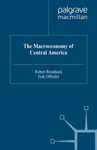 the macroeconomy of central america 1st edition robert rennhack 1403936528, 0230379591, 9781403936523,
