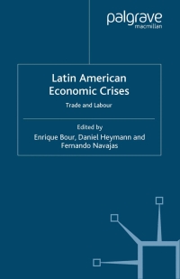 latin american economic crises trade and labour 1st edition e. bour, fernando navajas, daniel heymann