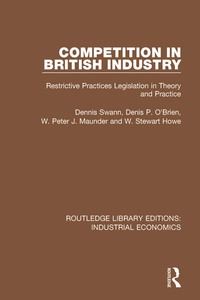 competition in british industry restrictive practices legislation in theory and practice 1st edition dennis