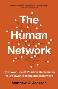 the human network how your social position determines your power beliefs and behaviors 1st edition matthew o.