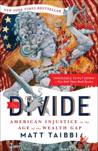 the divide american injustice in the age of the wealth gap 1st edition matt taibbi , molly crabapple