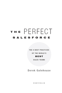 the perfect sales force the 6 best practices of the worlds best sales teams 1st edition derek gatehouse