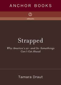 strapped why americas 20 and 30 somethings cannot get ahead 1st edition tamara draut 1400079977, 0307279790,