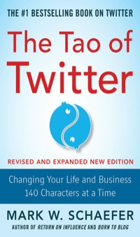 the tao of twitter revised and expanded new edition changing your life and business 140 characters at a time
