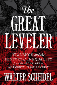 the great leveler violence and the history of inequality from the stone age to the twenty first century 1st