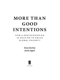 more than good intentions how a new economics is helping to solve global poverty 1st edition dean karlan,