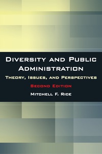 diversity and public administration theory issues and perspectives 2nd edition mitchell f. rice 0765622637,