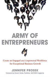army of entrepreneurs create an engaged and empowered workforce for exceptional business growth 1st edition