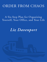 order from chaos a six step plan for organizing yourself your office and your life 1st edition liz davenport