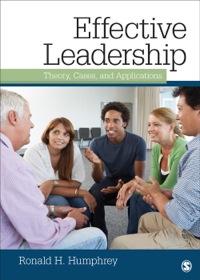 effective leadership theory  cases  and applications 1st edition ronald h. humphrey 1412963559, 1483314715,