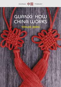 guanxi how china works 1st edition yanjie bian 1509500383, 1509500421, 9781509500383, 9781509500420