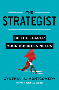 the strategist be the leader your business needs 1st edition cynthia montgomery 0062071017, 0062071009,