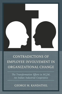contradictions of employee involvement in organizational change 1st edition george m. kandathil 1498505678,