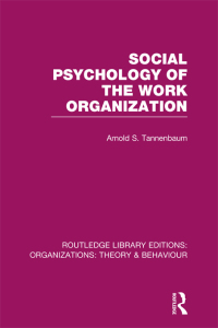 social psychology of the work organization (rle organizations) 1st edition arnold tannenbaum 0415826136,