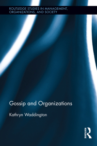 gossip and organizations 1st edition kathryn waddington 1138018317, 1136279814, 9781138018310, 9781136279812
