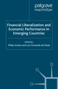 financial liberalization and economic performance in emerging countries 1st edition p. arestis , luiz