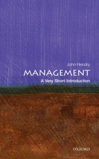 management a very short introduction 1st edition john hendry 0199656983, 019164269x, 9780199656981,