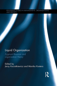 liquid organization zygmunt bauman and organization theory routledge studies in management organizations and