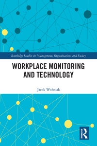 workplace monitoring and technology 1st edition jacek wo?niak 103205851x, 100064510x, 9781032058511,