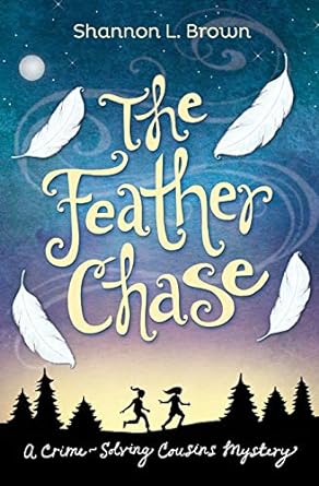 the feather chase crime solving cousins mysteries  shannon l brown 0989843807, 978-0989843805