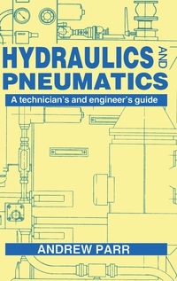 hydraulics and pneumatics a technicians and engineers guide 1st edition andrew parr 0750600152, 1483102386,