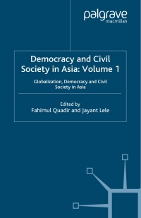 democracy and civil society in asia volume 1 globalization democracy and civil society in asia 1st edition
