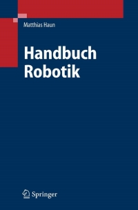 handbuch robotik 1st edition matthias haun 3540255087, 354036918x, 9783540255086, 9783540369189