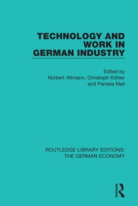 technology and work in german industry 1st edition norbert altmann, christoph kohler, pamela meil