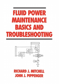 fluid power maintenance basics and troubleshooting 1st edition richard j. mitchell, john j. pippenger