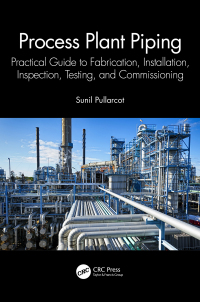 process plant piping practical guide to fabrication installation inspection testing and commissioning