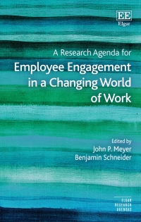 a research agenda for employee engagement in a changing world of work 1st edition john p. meyer, benjamin