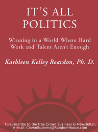 its all politics winning in a world where hard work and talent aren't enough 1st edition kathleen kelly