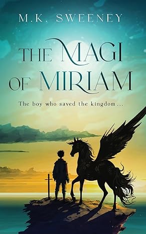 the magi of miriam the boy who saved the kingdom  m.k. sweeney 1649601301, 978-1649601308