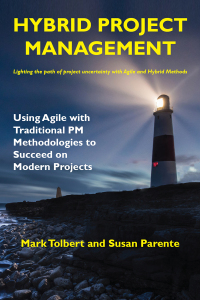 hybrid project management using agile with traditional pm methodologies to succeed on modern projects 1st