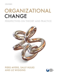 organizational change perspectives on theory and practice 1st edition piers myers; sally hulks; liz wiggins