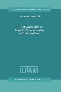 iutam symposium on reynolds number scaling in turbulent flow 1st edition alexander j. smits 1402017758,