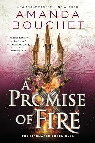 a promise of fire the kingmaker chronicles book 1  amanda bouchet 1728251133, 978-1728251134