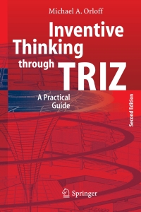 inventive thinking through triz a practical guide 2nd edition michael a. orloff 3540332227, 3540332235,