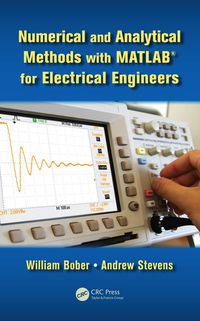 numerical and analytical methods with matlab for electrical engineers 1st edition william bober, andrew