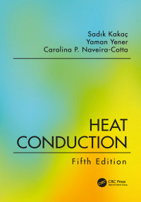 heat conduction 5th edition sadik kakac, yaman yener, carolina p. naveira cotta 1138943843, 135171418x,
